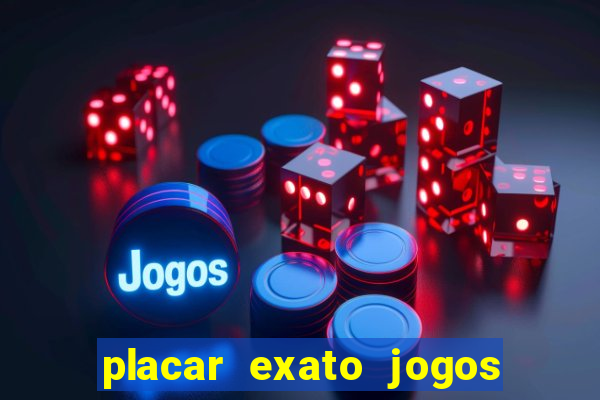 placar exato jogos de hoje